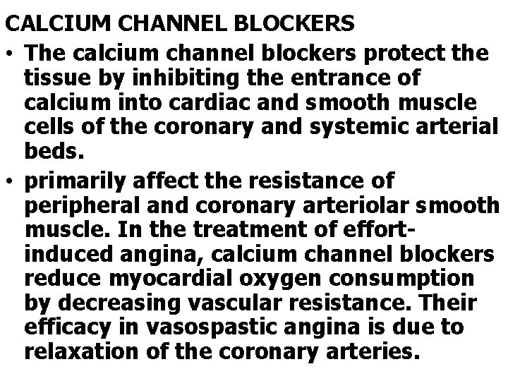 CALCIUM CHANNEL BLOCKERS • The calcium channel blockers protect the tissue by inhibiting the