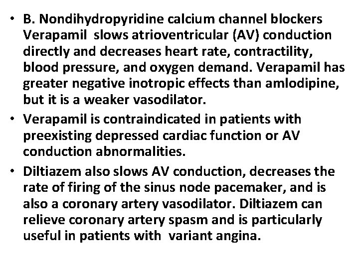  • B. Nondihydropyridine calcium channel blockers Verapamil slows atrioventricular (AV) conduction directly and