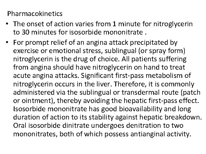 Pharmacokinetics • The onset of action varies from 1 minute for nitroglycerin to 30