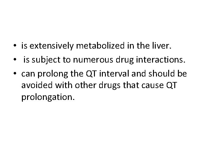  • is extensively metabolized in the liver. • is subject to numerous drug