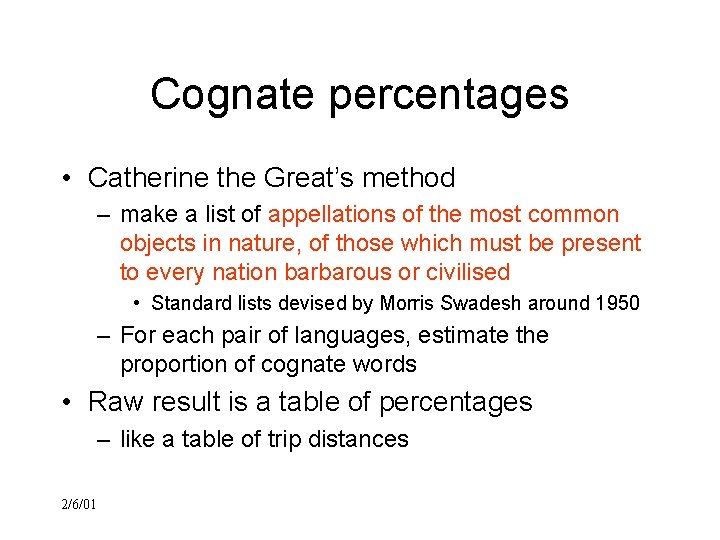 Cognate percentages • Catherine the Great’s method – make a list of appellations of