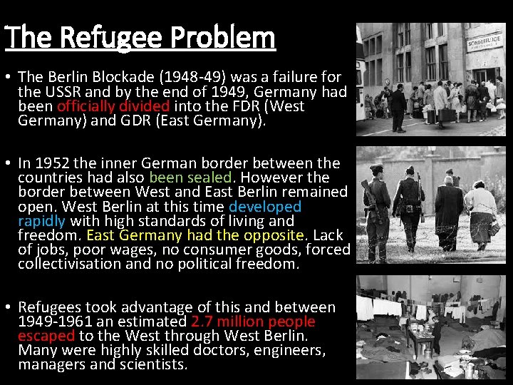 The Refugee Problem • The Berlin Blockade (1948 -49) was a failure for the