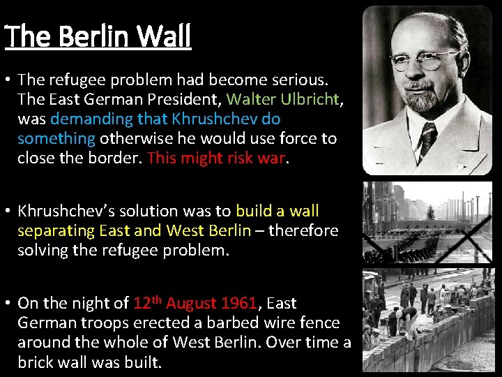The Berlin Wall • The refugee problem had become serious. The East German President,