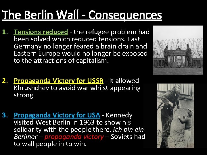 The Berlin Wall - Consequences 1. Tensions reduced - the refugee problem had been