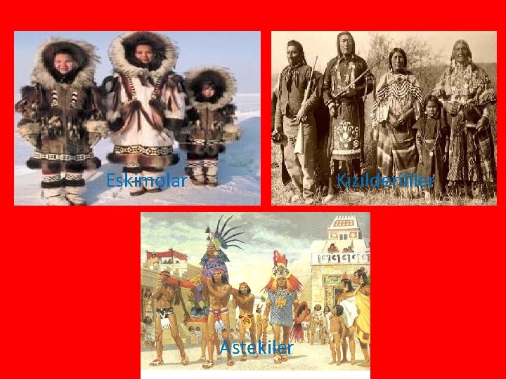 Eskimolar Kızılderililer Astekiler 