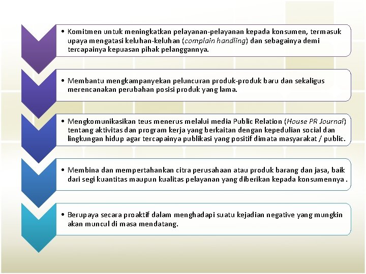  • Komitmen untuk meningkatkan pelayanan-pelayanan kepada konsumen, termasuk upaya mengatasi keluhan-keluhan (complain handling)