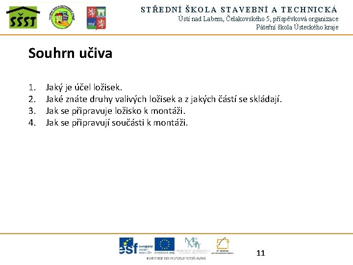 STŘEDNÍ ŠKOLA STAVEBNÍ A TECHNICKÁ Ústí nad Labem, Čelakovského 5, příspěvková organizace Páteřní škola