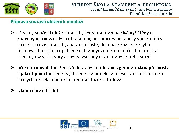 STŘEDNÍ ŠKOLA STAVEBNÍ A TECHNICKÁ Ústí nad Labem, Čelakovského 5, příspěvková organizace Páteřní škola