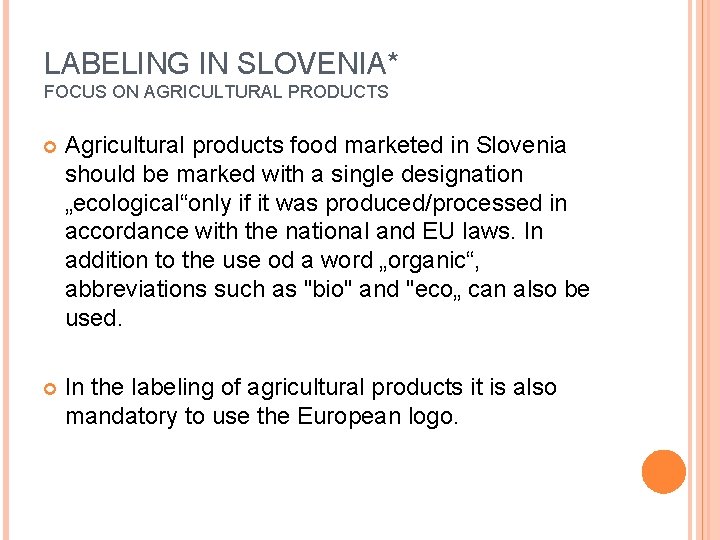 LABELING IN SLOVENIA* FOCUS ON AGRICULTURAL PRODUCTS Agricultural products food marketed in Slovenia should