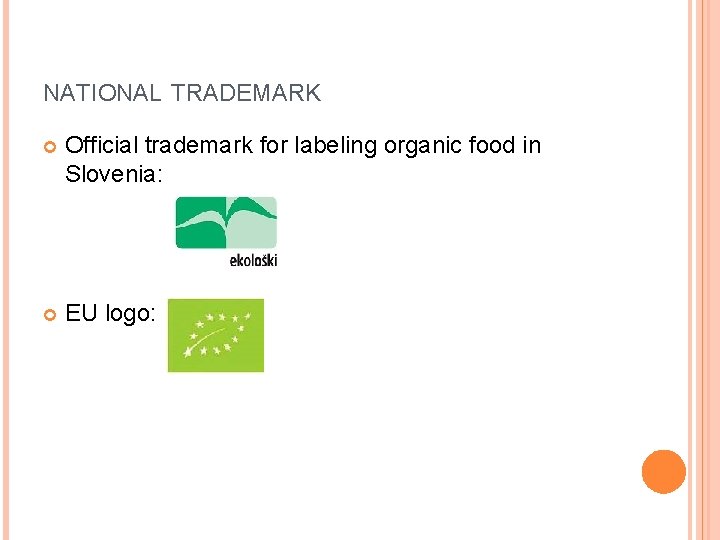 NATIONAL TRADEMARK Official trademark for labeling organic food in Slovenia: EU logo: 