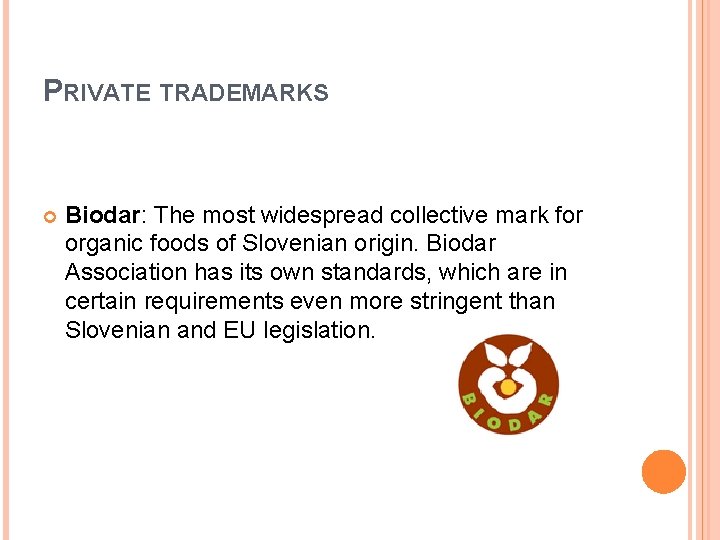 PRIVATE TRADEMARKS Biodar: The most widespread collective mark for organic foods of Slovenian origin.