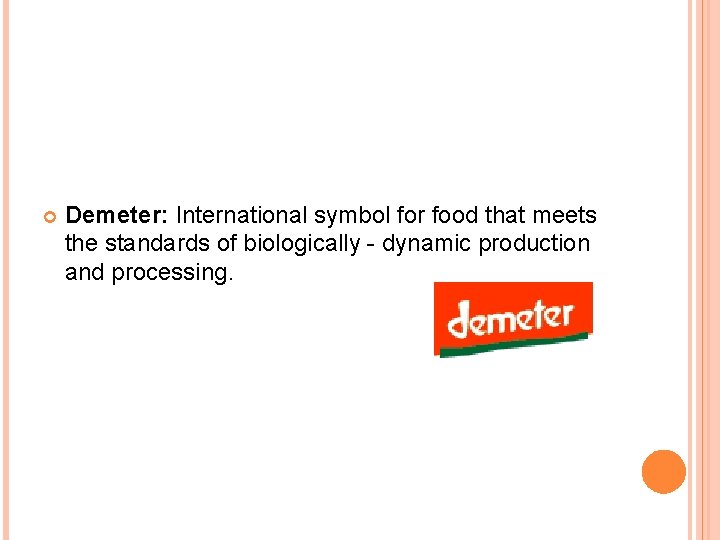  Demeter: International symbol for food that meets the standards of biologically - dynamic