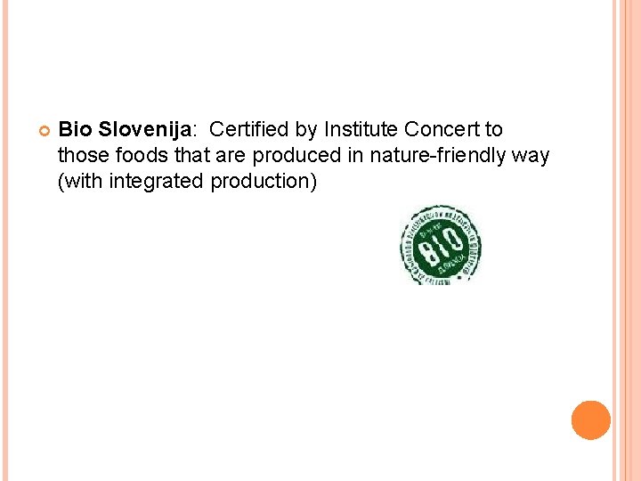  Bio Slovenija: Certified by Institute Concert to those foods that are produced in