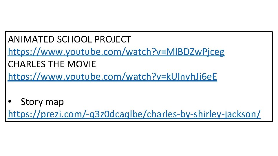 ANIMATED SCHOOL PROJECT https: //www. youtube. com/watch? v=MIBDZw. Pjceg CHARLES THE MOVIE https: //www.