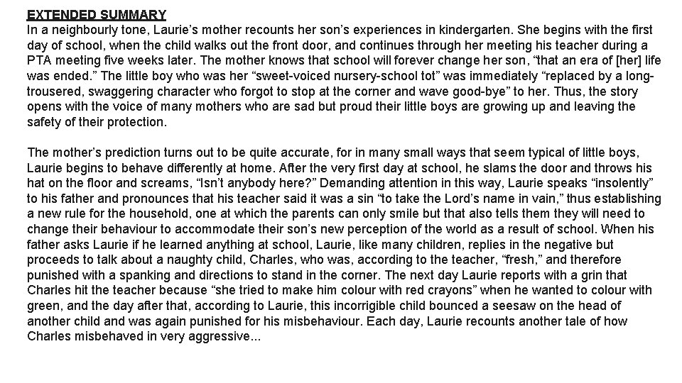 EXTENDED SUMMARY In a neighbourly tone, Laurie’s mother recounts her son’s experiences in kindergarten.