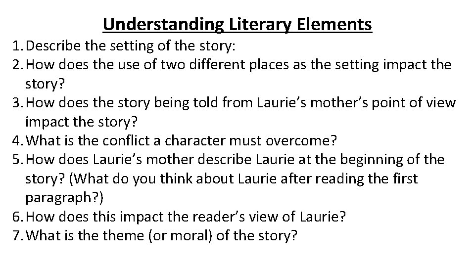 Understanding Literary Elements 1. Describe the setting of the story: 2. How does the