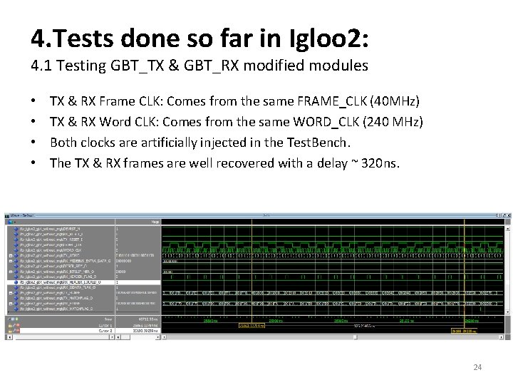 4. Tests done so far in Igloo 2: 4. 1 Testing GBT_TX & GBT_RX 4. Tests done so far in Igloo 2: 4. 1 Testing GBT_TX & GBT_RX