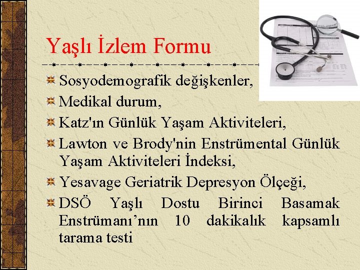 Yaşlı İzlem Formu Sosyodemografik değişkenler, Medikal durum, Katz'ın Günlük Yaşam Aktiviteleri, Lawton ve Brody'nin