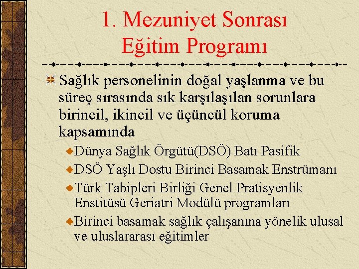 1. Mezuniyet Sonrası Eğitim Programı Sağlık personelinin doğal yaşlanma ve bu süreç sırasında sık