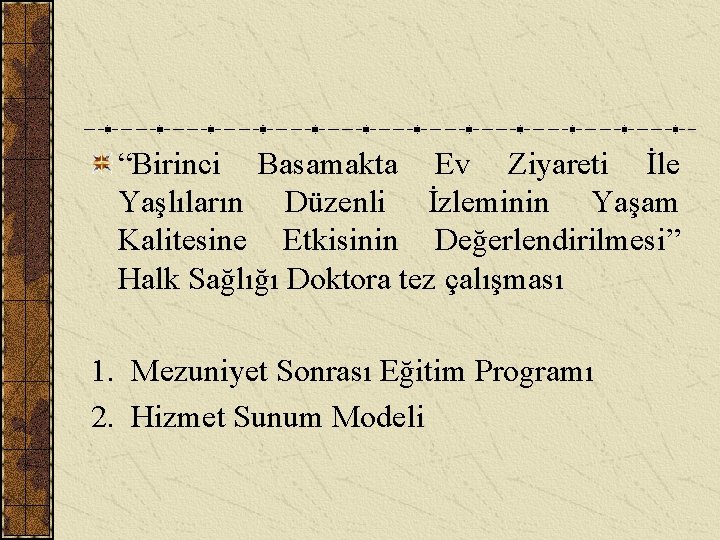 “Birinci Basamakta Ev Ziyareti İle Yaşlıların Düzenli İzleminin Yaşam Kalitesine Etkisinin Değerlendirilmesi” Halk Sağlığı