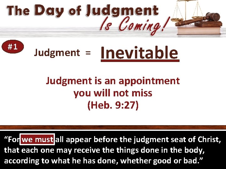 #1 Judgment = Inevitable Judgment is an appointment you will not miss (Heb. 9: