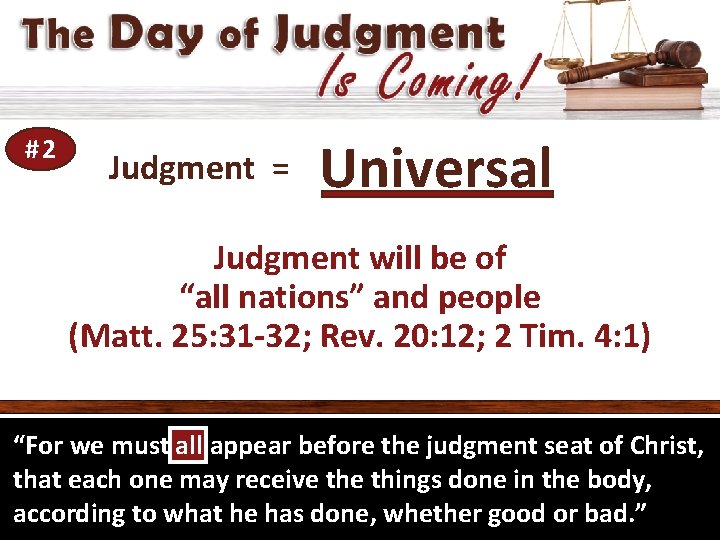 #2 Judgment = Universal Judgment will be of “all nations” and people (Matt. 25: