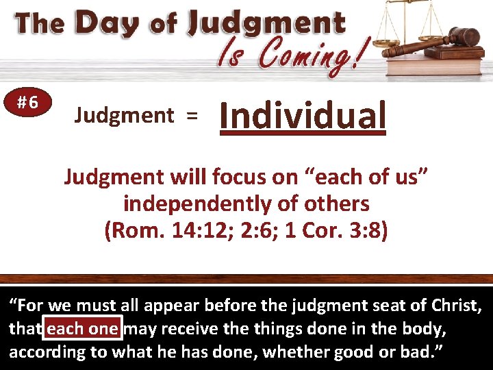 #6 Judgment = Individual Judgment will focus on “each of us” independently of others