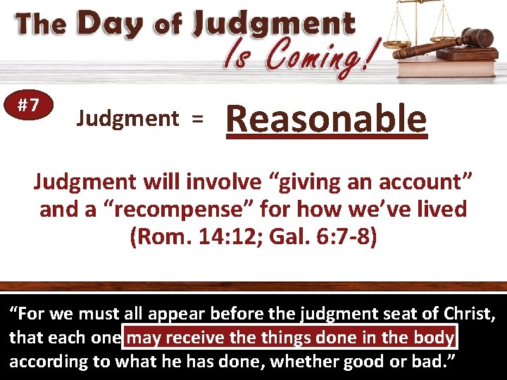 #7 Judgment = Reasonable Judgment will involve “giving an account” and a “recompense” for