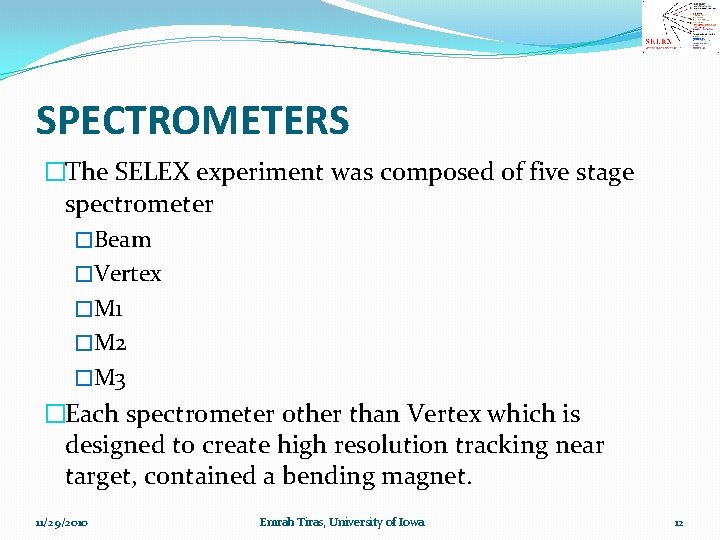 SPECTROMETERS �The SELEX experiment was composed of five stage spectrometer �Beam �Vertex �M 1
