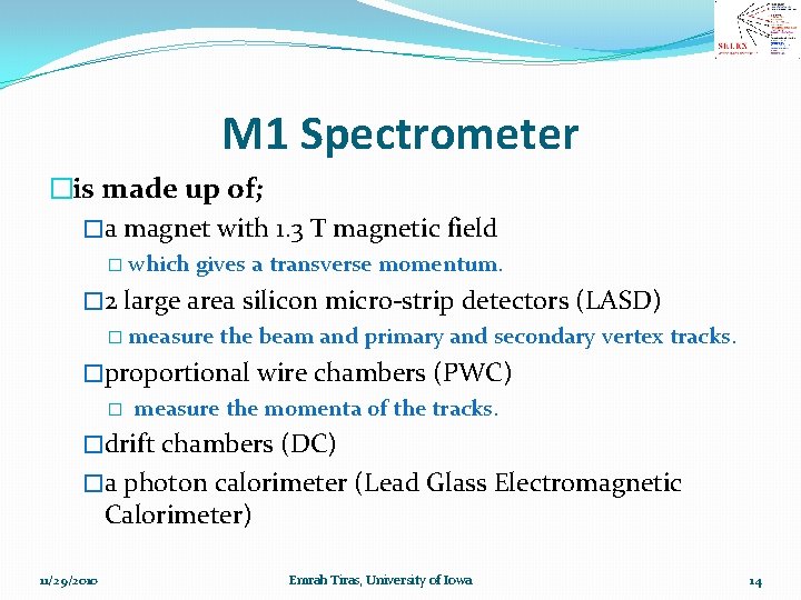 M 1 Spectrometer �is made up of; �a magnet with 1. 3 T magnetic