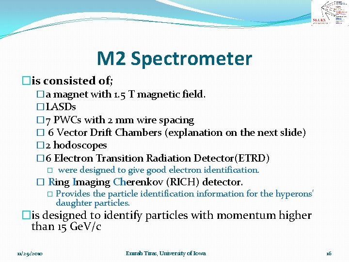 M 2 Spectrometer �is consisted of; �a magnet with 1. 5 T magnetic field.
