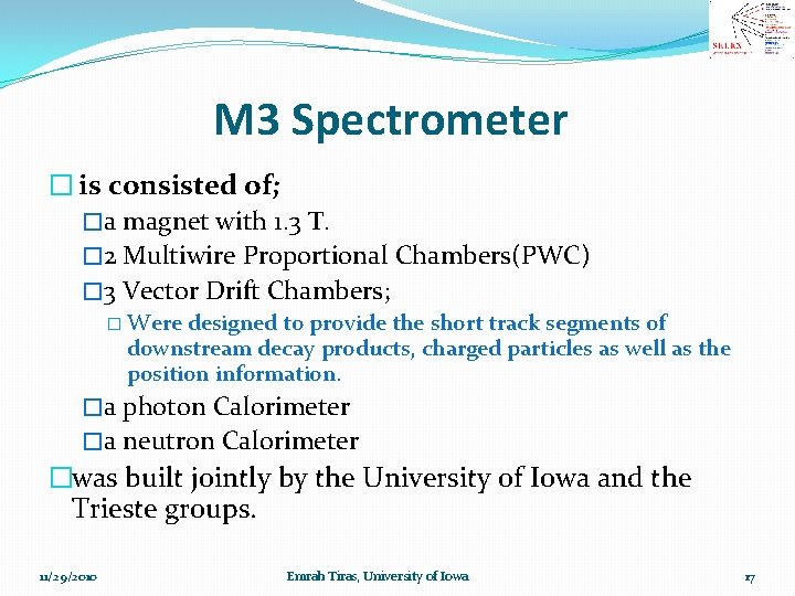 M 3 Spectrometer � is consisted of; �a magnet with 1. 3 T. �