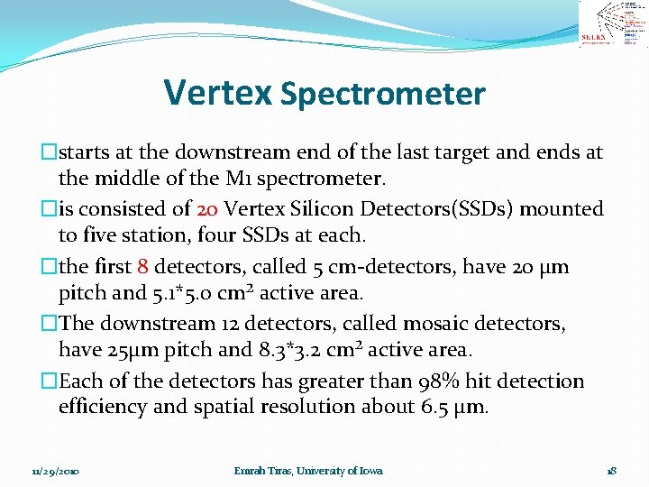 Vertex Spectrometer �starts at the downstream end of the last target and ends at