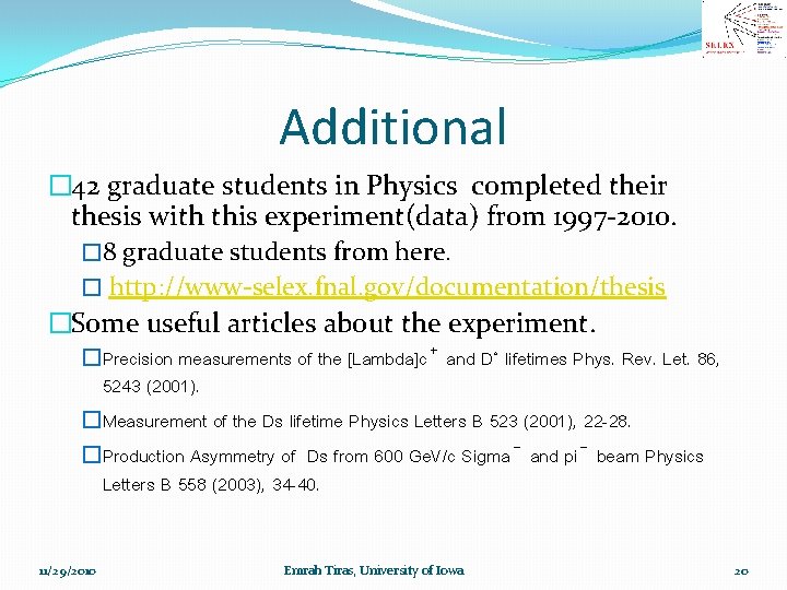 Additional � 42 graduate students in Physics completed their thesis with this experiment(data) from