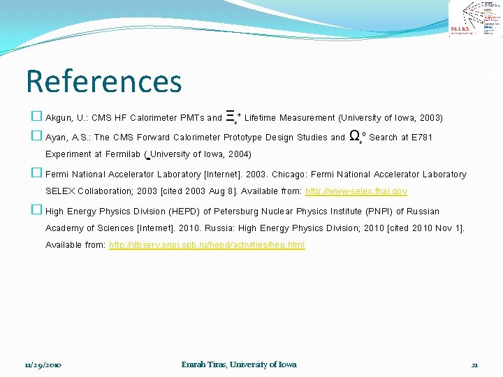 References � Akgun, U. : CMS HF Calorimeter PMTs and Ξc+ Lifetime Measurement (University