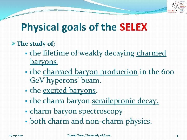 Physical goals of the SELEX Ø The study of; § § § 11/29/2010 the