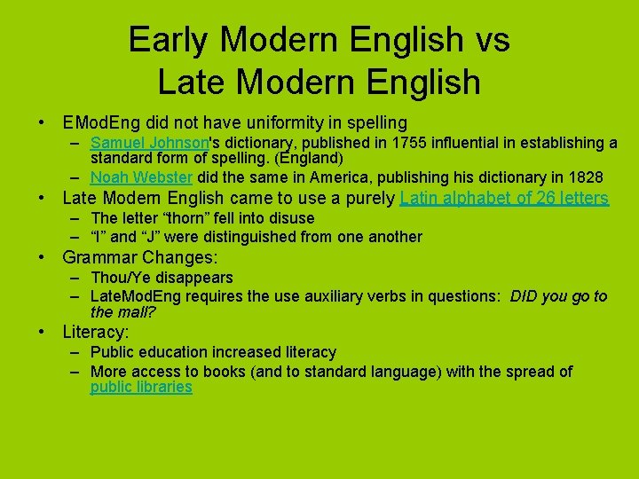 Early Modern English vs Late Modern English • EMod. Eng did not have uniformity
