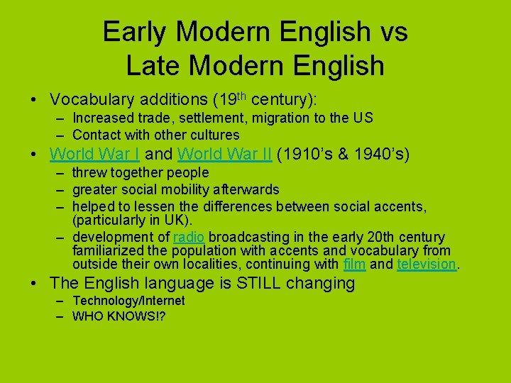 Early Modern English vs Late Modern English • Vocabulary additions (19 th century): –