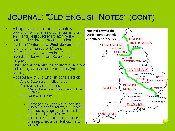 JOURNAL: “OLD ENGLISH NOTES” (CONT) • • • Viking invasions of the 9 th