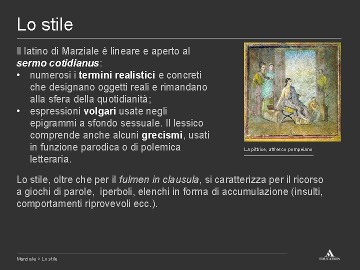 Lo stile Il latino di Marziale è lineare e aperto al sermo cotidianus: •