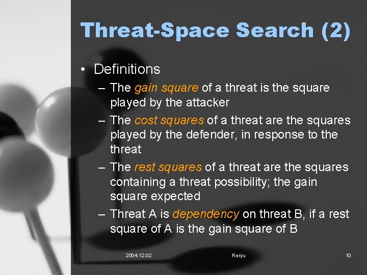 Threat-Space Search (2) • Definitions – The gain square of a threat is the