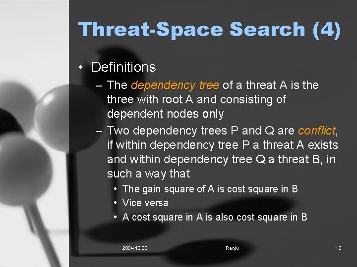 Threat-Space Search (4) • Definitions – The dependency tree of a threat A is