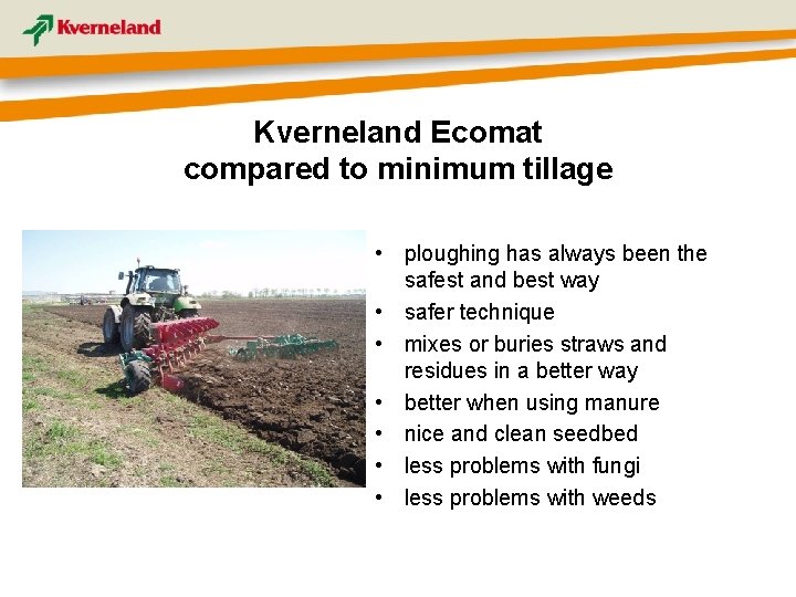 Kverneland Ecomat compared to minimum tillage • ploughing has always been the safest and
