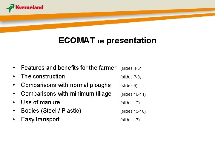 ECOMAT TM presentation • • Features and benefits for the farmer The construction Comparisons