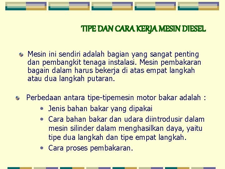 TIPE DAN CARA KERJA MESIN DIESEL Mesin ini sendiri adalah bagian yang sangat penting