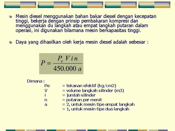 Mesin diesel menggunakan bahan bakar diesel dengan kecepatan tinggi, bekerja dengan prinsip pembakaran kompresi