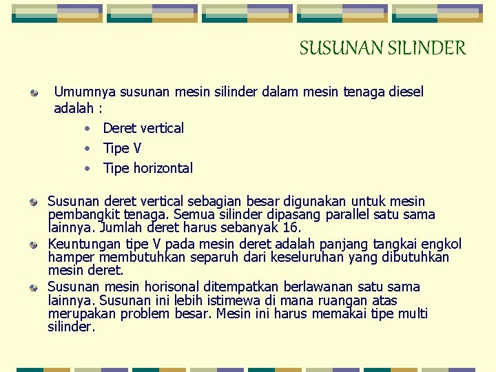 SUSUNAN SILINDER Umumnya susunan mesin silinder dalam mesin tenaga diesel adalah : • Deret