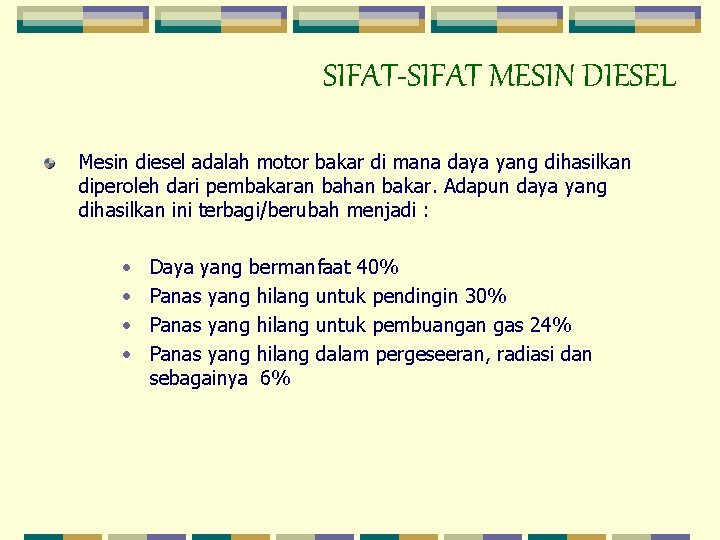 SIFAT-SIFAT MESIN DIESEL Mesin diesel adalah motor bakar di mana daya yang dihasilkan diperoleh