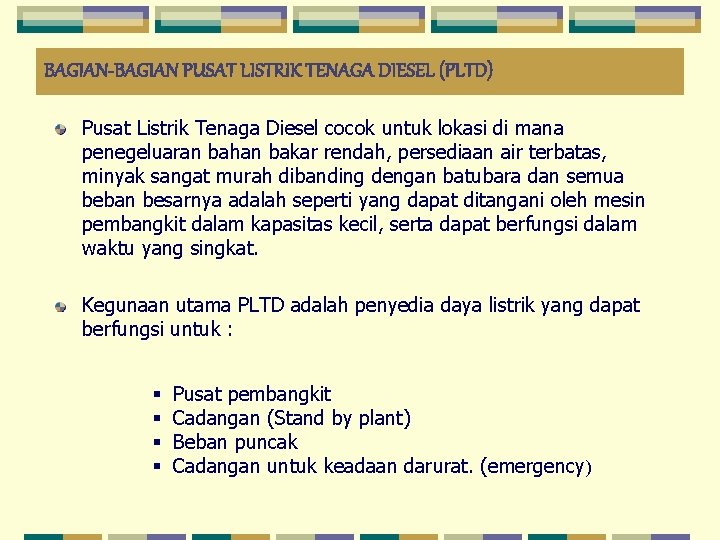 BAGIAN-BAGIAN PUSAT LISTRIK TENAGA DIESEL (PLTD) Pusat Listrik Tenaga Diesel cocok untuk lokasi di