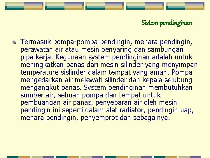 Sistem pendinginan Termasuk pompa-pompa pendingin, menara pendingin, perawatan air atau mesin penyaring dan sambungan